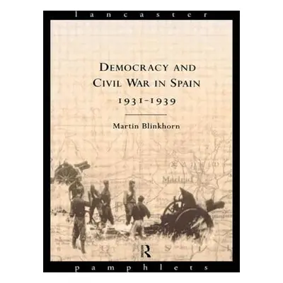 "Democracy and Civil War in Spain 1931-1939" - "" ("Blinkhorn Martin")