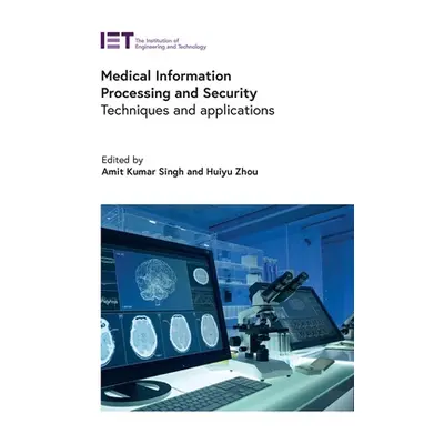 "Medical Information Processing and Security: Techniques and Applications" - "" ("Singh Amit Kum