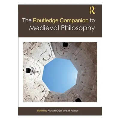 "The Routledge Companion to Medieval Philosophy" - "" ("Cross Richard")