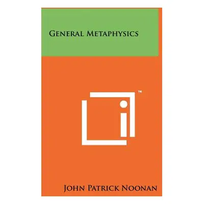 "General Metaphysics" - "" ("Noonan John Patrick")