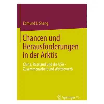 "Chancen Und Herausforderungen in Der Arktis: China, Russland Und Die USA - Zusammenarbeit Und W