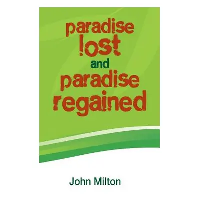 "Paradise Lost and Paradise Regained" - "" ("Milton John")