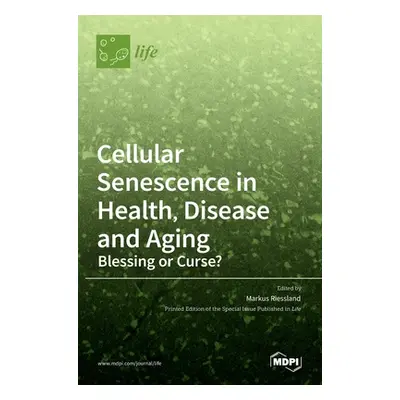 "Cellular Senescence in Health, Disease and Aging: Blessing or Curse?" - "" ("Riessland Markus")