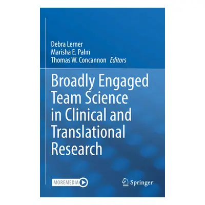 "Broadly Engaged Team Science in Clinical and Translational Research" - "" ("Lerner Debra")