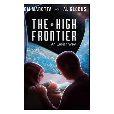 "The High Frontier: An Easier Way" - "" ("Marotta Tom")