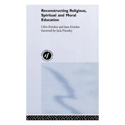 "Reconstructing Religious, Spiritual and Moral Education" - "" ("Erricker Clive")