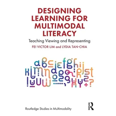 "Designing Learning for Multimodal Literacy: Teaching Viewing and Representing" - "" ("Lim Fei V