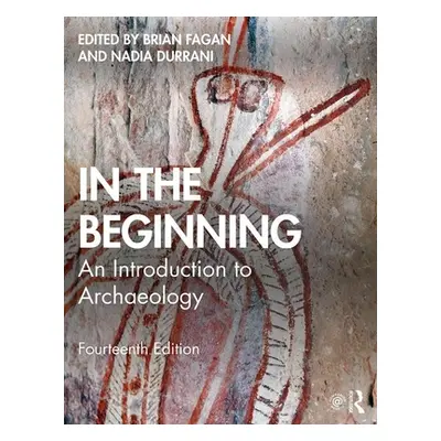 "In the Beginning: An Introduction to Archaeology" - "" ("Fagan Brian M.")