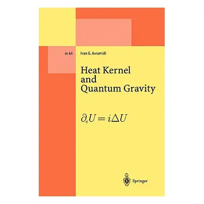 "Heat Kernel and Quantum Gravity" - "" ("Avramidi Ivan G.")