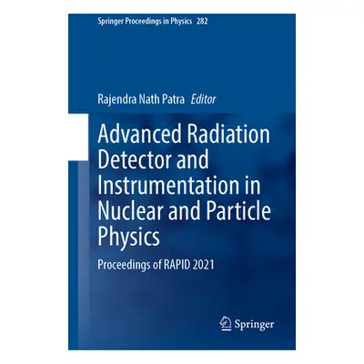 "Advanced Radiation Detector and Instrumentation in Nuclear and Particle Physics: Proceedings of