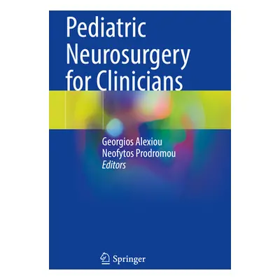 "Pediatric Neurosurgery for Clinicians" - "" ("Alexiou Georgios")