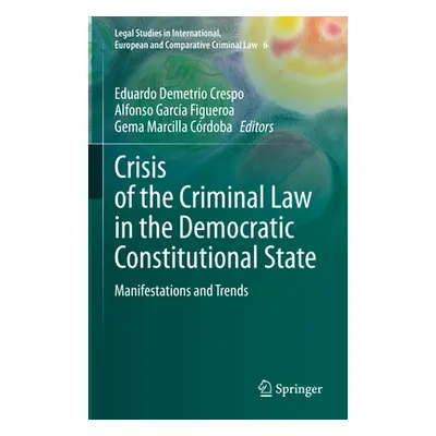 "Crisis of the Criminal Law in the Democratic Constitutional State: Manifestations and Trends" -