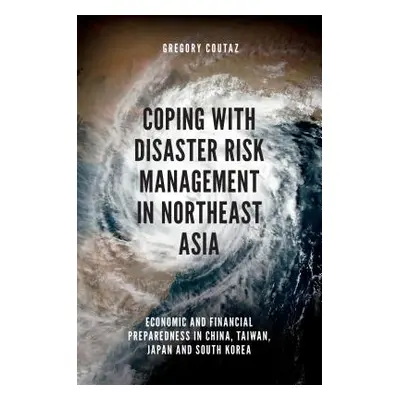 "Coping with Disaster Risk Management in Northeast Asia: Economic and Financial Preparedness in 