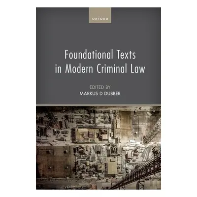 "Foundational Texts in Modern Criminal Law" - "" ("Dubber Markus D.")