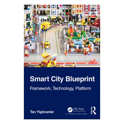 "Smart City Blueprint: Framework, Technology, Platform" - "" ("Yigitcanlar Tan")