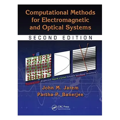 "Computational Methods for Electromagnetic and Optical Systems" - "" ("Jarem John M.")