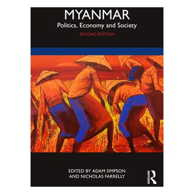 "Myanmar: Politics, Economy and Society" - "" ("Simpson Adam")