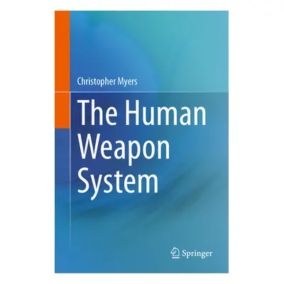 "The Human Weapon System" - "" ("Myers Christopher")