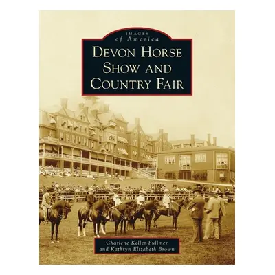 "Devon Horse Show and Country Fair" - "" ("Fullmer Charlene Keller")