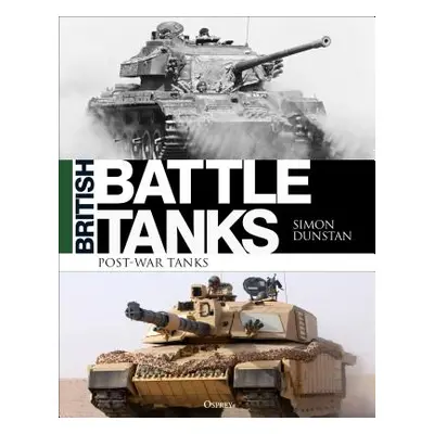 "British Battle Tanks: Post-War Tanks 1946-2016" - "" ("Dunstan Simon")