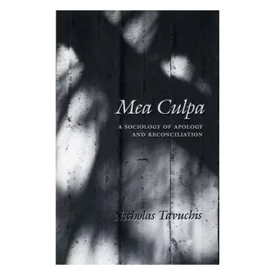 "Mea Culpa: A Sociology of Apology and Reconciliation" - "" ("Tavuchis Nicholas")