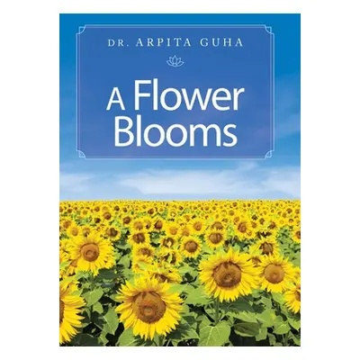 "A Flower Blooms" - "" ("Guha Arpita")