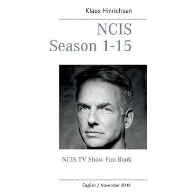 "NCIS Season 1 - 15: NCIS TV Show Fan Book" - "" ("Hinrichsen Klaus")