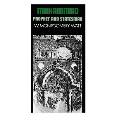 "Muhammad: Prophet and Statesman" - "" ("Watt W. Montgomery")