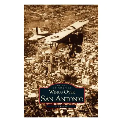 "Wings Over San Antonio" - "" ("Brown Mel")