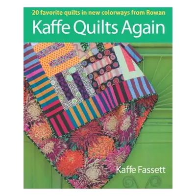 "Kaffe Quilts Again: 20 Favorite Quilts in New Colorways from Rowan" - "" ("Fassett Kaffe")