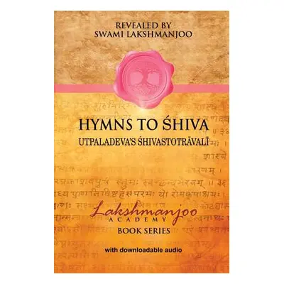 "Hymns to Shiva: Songs of Devotion in Kashmir Shaivism; Utpaladeva's Śhivastotrāvalī" - "" ("Hug