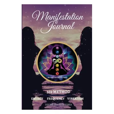 "Manifestation Journal: 369 Method Energy Frequency Vibration" - "" ("Mars Raye")