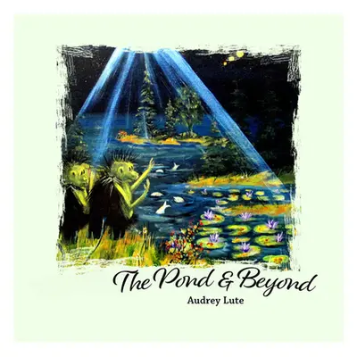 "The Pond and Beyond" - "" ("Lute Audrey")