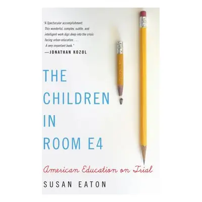 "The Children in Room E4: American Education on Trial" - "" ("Eaton Susan")