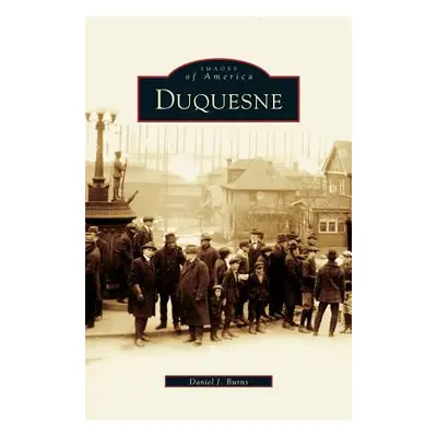 "Duquesne" - "" ("Burns Daniel J.")