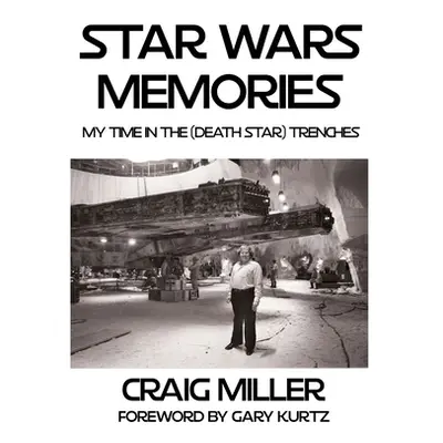 "Star Wars Memories: My Time In The (Death Star) Trenches" - "" ("Kurtz Gary")