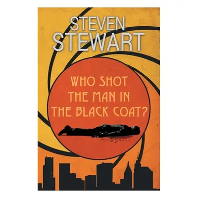 "Who Shot the Man in the Black Coat?" - "" ("Stewart Steven")