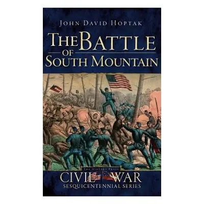 "The Battle of South Mountain" - "" ("Hoptak John David")