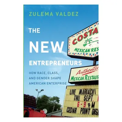 "The New Entrepreneurs: How Race, Class, and Gender Shape American Enterprise" - "" ("Valdez Zul