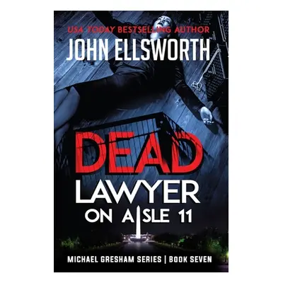 "Dead Lawyer on Aisle 11" - "" ("Ellsworth John")