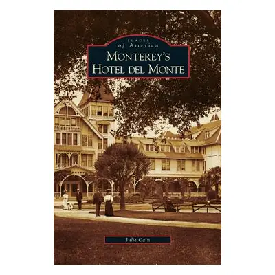 "Monterey's Hotel del Monte" - "" ("Cain Julie")