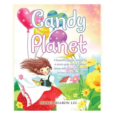 "Candy Planet: A Beautiful Planet Created by a Seven-Year-Old Girl, Where Fairies with Magic Pow