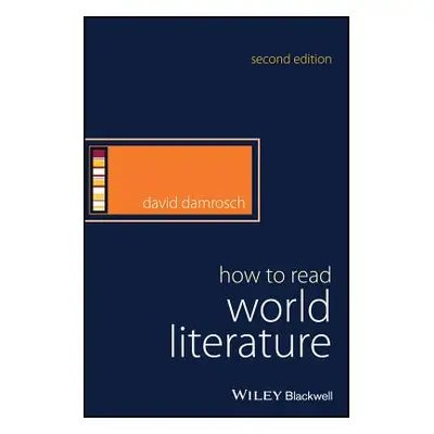 "How to Read World Literature" - "" ("Damrosch David")