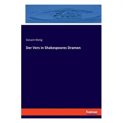 "Der Vers in Shakespeares Dramen" - "" ("Knig Goswin")