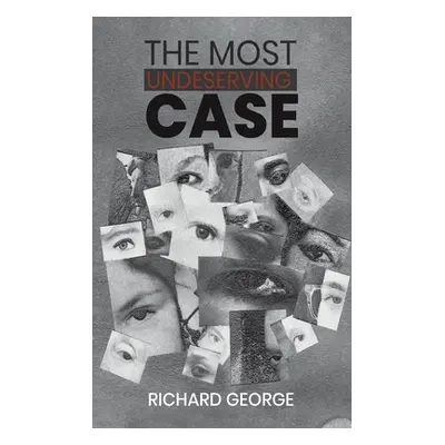 "The Most Undeserving Case" - "" ("George Richard")