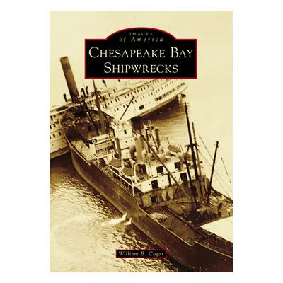 "Chesapeake Bay Shipwrecks" - "" ("Cogar William B.")