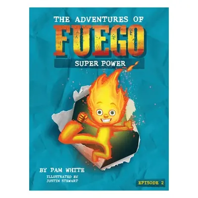 "The Adventures of Fuego: Super Power" - "" ("White Pam")