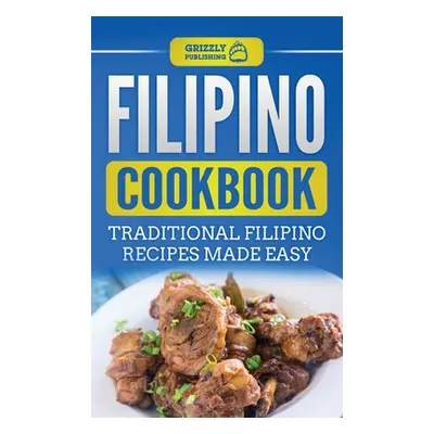 "Filipino Cookbook: Traditional Filipino Recipes Made Easy" - "" ("Publishing Grizzly")