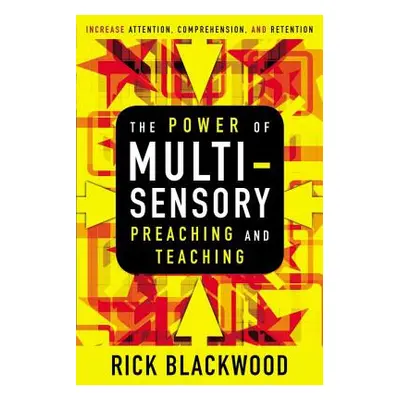 "The Power of Multisensory Preaching and Teaching: Increase Attention, Comprehension, and Retent