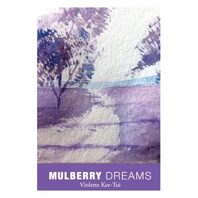 "Mulberry Dreams" - "" ("Kee-Tui Violette Sohaili")